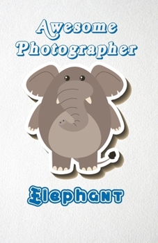 Paperback Awesome Photographer Elephant A5 Lined Notebook 110 Pages: Funny Blank Journal For Job Career Appreciation Boss Co Worker Wide Animal. Unique Student Book