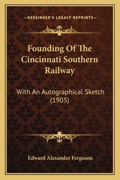 Paperback Founding Of The Cincinnati Southern Railway: With An Autographical Sketch (1905) Book