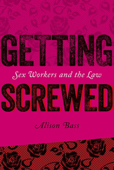 Hardcover Getting Screwed: Sex Workers and the Law Book
