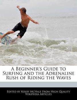 Paperback A Beginner's Guide to Surfing and the Adrenaline Rush of Riding the Waves Book