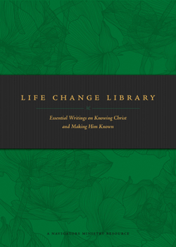 Paperback Life Change Library: Essential Writings on Knowing Christ and Making Him Known Book