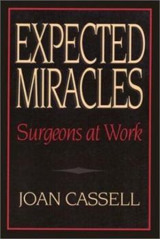 Paperback Expected Miracles: Surgeons at Work Book