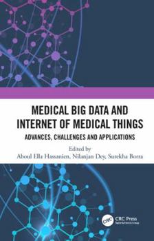 Hardcover Medical Big Data and Internet of Medical Things: Advances, Challenges and Applications Book