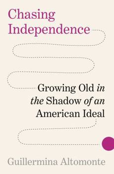 Paperback Chasing Independence: Growing Old in the Shadow of an American Ideal Book