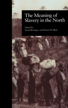 The Meaning of Slavery in the North (Garland Reference Library of Social Science)