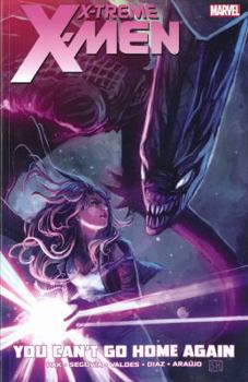 X-Treme X-Men, Vol. 2: You Can't Go Home Again - Book #2 of the X-Treme X-Men 2012
