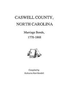 Caswell County North Carolina Marriage Bonds 1778 1868