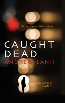 Caught Dead - Book #1 of the Rick Van Lam Mystery