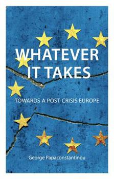 Hardcover Whatever It Takes: Towards a Post-Crisis Europe Book