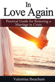Paperback In Love Again: Practical Guide for Transforming a Marriage in Crisis Book