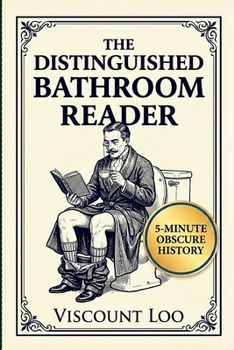 Paperback The Distinguished Bathroom Reader: Master Obscure History in 5-minute Sittings with Verified, High Quality Trivia Book