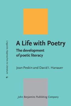 Hardcover A Life With Poetry: The Development of Poetic Literacy (Linguistic Approaches to Literature, 41) Book