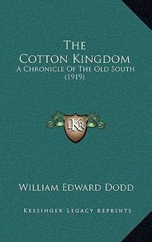 Hardcover The Cotton Kingdom: A Chronicle Of The Old South (1919) Book