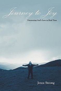 Paperback Journey to Joy: Discovering God's Love in Real Time Book