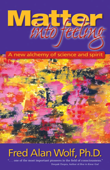 Mind into Matter: A New Alchemy of Science and Spirit