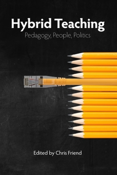 Paperback Hybrid Teaching: Pedagogy, People, Politics Book