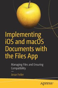 Paperback Implementing IOS and macOS Documents with the Files App: Managing Files and Ensuring Compatibility Book
