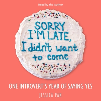 Audio CD Sorry I'm Late, I Didn't Want to Come: One Introvert's Year of Saying Yes Book