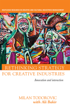 Paperback Rethinking Strategy for Creative Industries: Innovation and Interaction Book