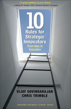 Hardcover Ten Rules for Strategic Innovators: From Idea to Execution Book