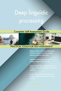 Deep linguistic processing: Complete Self-Assessment Guide