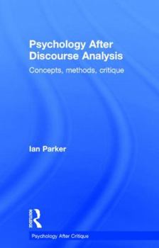 Hardcover Psychology After Discourse Analysis: Concepts, methods, critique Book