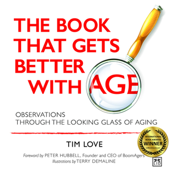 Paperback The Book That Gets Better with Age: Observations Through the Looking Glass of Aging Book