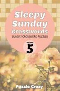 Paperback Sleepy Sunday Crosswords Volume 5: Sunday Crossword Puzzles Book