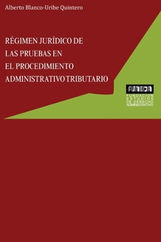 Paperback Régimen Jurídico de Las Pruebas En El Procedimiento Administrativo Tributario [Spanish] Book