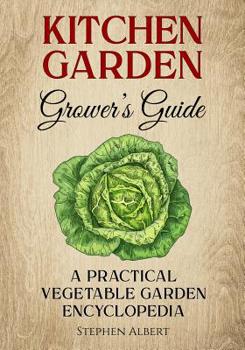 Paperback The Kitchen Garden Grower's Guide: A practical vegetable and herb garden encyclopedia Book