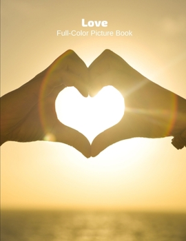 Paperback Love Full-Color Picture Book: Love Picture Book for the Special Person in your Life Book