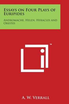 Paperback Essays on Four Plays of Euripides: Andromache, Helen, Heracles and Orestes Book