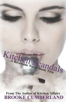 Kitchen Scandals - Book #2 of the Riverside Trilogy