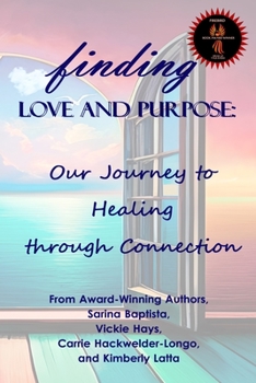 Paperback Finding Love and Purpose: Our Journey to Healing through Connection Book