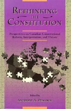 Paperback Rethinking the Constitution: Perspectives on Canadian Constitutional Reform, Interpretation and Theory Book