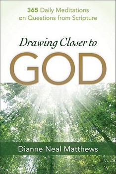 Paperback Drawing Closer to God: 365 Daily Meditations on Questions from Scripture Book