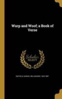 Hardcover Warp and Woof; a Book of Verse Book