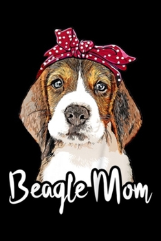 Beagle Mom: Kids Beagle Mom For Beagle Dogs Lovers Bandana Beagle  Journal/Notebook Blank Lined Ruled 6x9 100 Pages