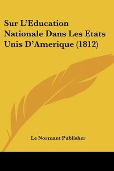Paperback Sur L'Education Nationale Dans Les Etats Unis D'Amerique (1812) [French] Book