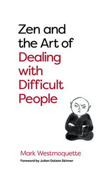 Paperback Zen and the Art of Dealing with Difficult People: How to Learn from Your Troublesome Buddhas Book