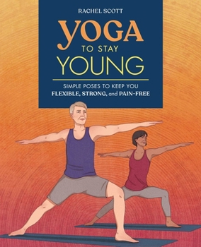 Paperback Yoga to Stay Young: Simple Poses to Keep You Flexible, Strong, and Pain-Free Book