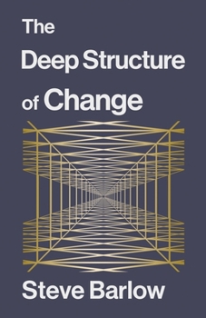 Paperback The Deep Structure of Change Book