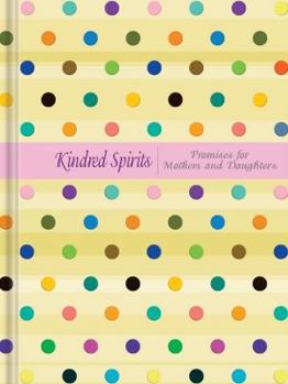 Hardcover Kindred Spirits: Promises for Mothers and Daughters Book