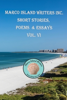 Paperback Marco Island Writers' Inc. Short Stories, Poems & Essays Vol. VI Book