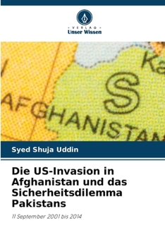 Die US-Invasion in Afghanistan und das Sicherheitsdilemma Pakistans (German Edition)