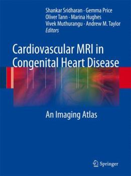 Hardcover Cardiovascular MRI in Congenital Heart Disease: An Imaging Atlas Book