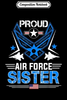 Paperback Composition Notebook: Proud Air Force Sister Veteran Pride Journal/Notebook Blank Lined Ruled 6x9 100 Pages Book