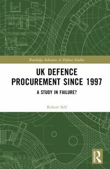 Hardcover UK Defence Procurement Since 1997: A Study in Failure? Book