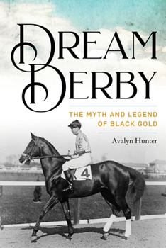 Paperback Dream Derby: The Myth and Legend of Black Gold Book