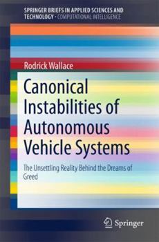 Paperback Canonical Instabilities of Autonomous Vehicle Systems: The Unsettling Reality Behind the Dreams of Greed Book